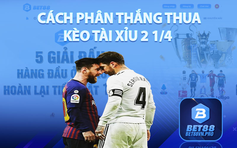 Cách Phân Thắng Thua Kèo Tài Xỉu 2 1/4