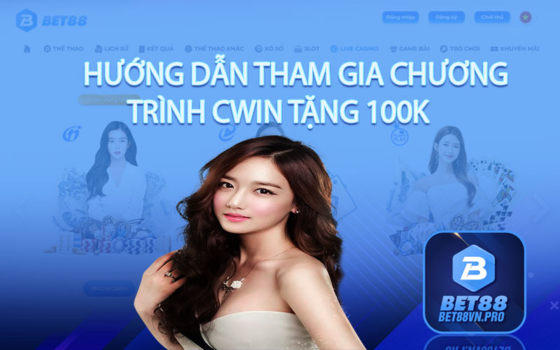 Hướng dẫn tham gia chương trình Cwin tặng 100k